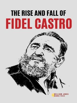 cover image of The Rise and Fall of Fidel Castro